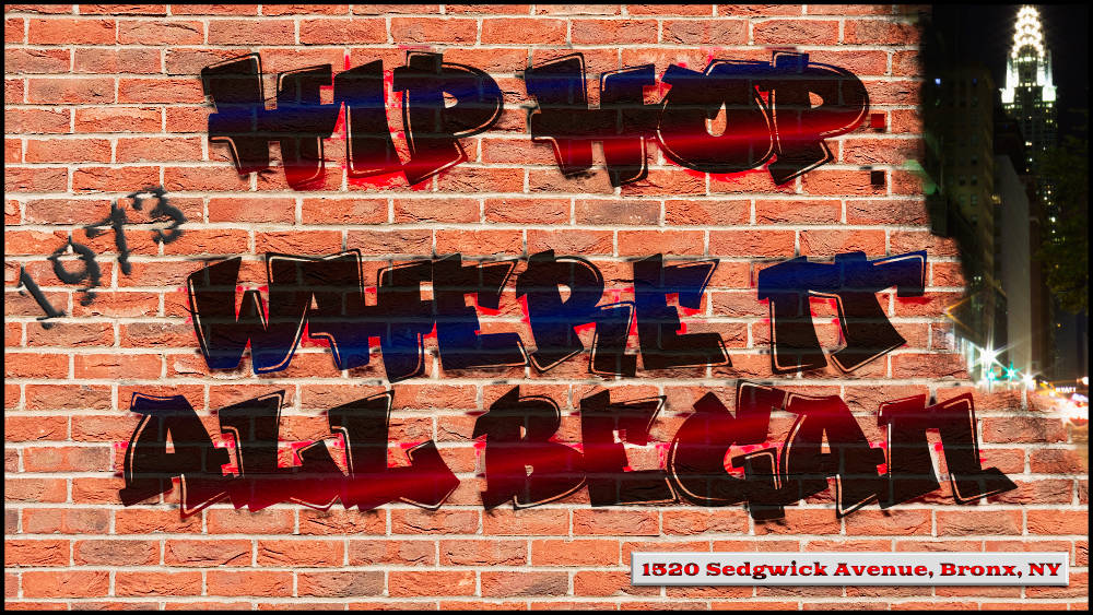 "Hip Hop: Where it all began" spray painted on a brick wall, with the address of Hip Hop's birthplace, 1520 Sedgwick Avenue, Bronx Ny, prionted on the bottom right, and the year of the event, 1973, spray painted on the left side. The wall is broken on the right top, exposing a night time New York City scene.